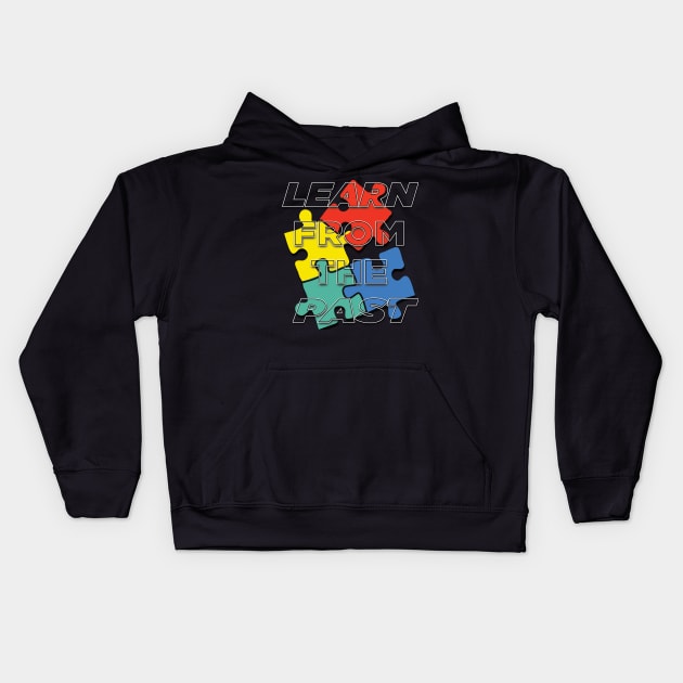 Learn from the past Kids Hoodie by TeeText